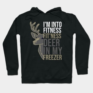 Hunting I'm Into Fitness Fit'ness Deer  in my freeze Hoodie